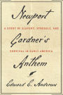 Newport Gardner's Anthem: A Story of Slavery, Struggle, and Survival in Early America