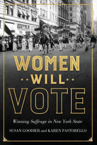 Title: Women Will Vote: Winning Suffrage in New York State, Author: Susan Goodier