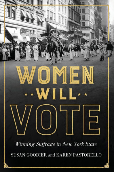 Women Will Vote: Winning Suffrage in New York State