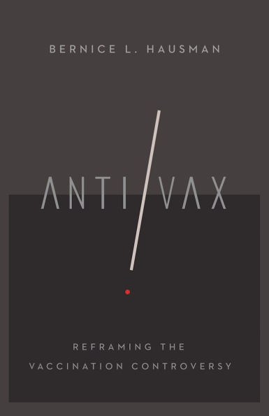 Anti/Vax: Reframing the Vaccination Controversy