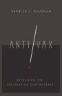 Anti/Vax: Reframing the Vaccination Controversy