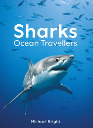 Title: Sharks: Ocean Travellers, Author: Michael Bright