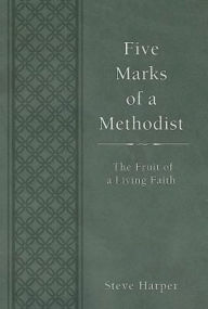 Title: Five Marks of a Methodist: The Fruit of a Living Faith, Author: Steve Harper
