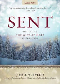 Title: Sent [Large Print]: Delivering the Gift of Hope at Christmas, Author: Jorge Acevedo