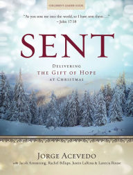 Title: Sent Children's Leader Guide: Delivering the Gift of Hope at Christmas, Author: Jorge Acevedo