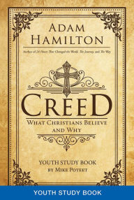 Title: Creed Youth Study Book: What Christians Believe and Why, Author: Adam Hamilton