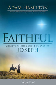 Title: Faithful: Christmas Through the Eyes of Joseph, Author: Adam Hamilton