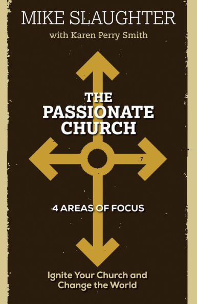 The Passionate Church: Ignite Your Church and Change the World