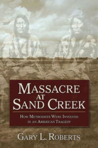 Title: Massacre at Sand Creek, Author: Gary Roberts