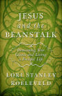 Jesus and the Beanstalk: Overcoming Your Giants and Living a Fruitful Life