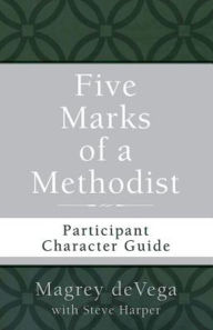 Title: Five Marks of a Methodist: Participant Character Guide, Author: Magrey Devega
