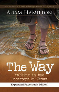 Title: The Way: Walking in the Footsteps of Jesus, Author: Adam Hamilton