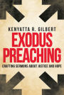 Exodus Preaching: Crafting Sermons about Justice and Hope