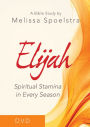 Elijah : Spiritual Stamina in Every Season