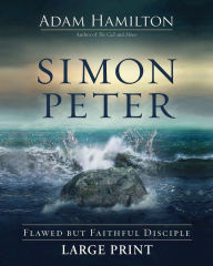 Title: Simon Peter: Flawed But Faithful Disciple, Author: Adam Hamilton