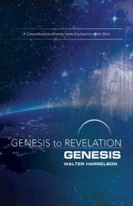 Title: Genesis to Revelation: Genesis Participant Book: A Comprehensive Verse-by-Verse Exploration of the Bible, Author: Walter Harrelson