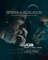 Title: Genesis to Revelation: Job Participant Book: A Comprehensive Verse-By-Verse Exploration of the Bible, Author: Robin M Van L Maas