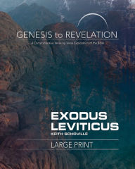 Title: Genesis to Revelation: Exodus, Leviticus Participant Book: A Comprehensive Verse-By-Verse Exploration of the Bible, Author: Keith Schoville