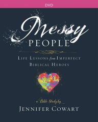 Title: Messy People - Women's Bible Study Video Content: Life Lessons from Imperfect Biblical Heroes, Author: Jennifer Cowart