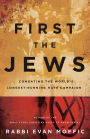 First the Jews: Combating the World's Longest-Running Hate Campaign