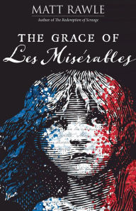 Free book downloads to the computer The Grace of Les Miserables 9781501887109 CHM by Matt Rawle