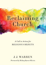 Download free electronic books pdf Reclaiming Church: A Call to Action for Religious Rejects English version by J.J. Warren  9781501896064