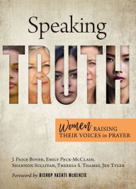 Swedish ebooks download free Speaking Truth: Women Raising Their Voices in Prayer 9781501898341 English version by Emily Peck-McClain, Jen Tyler, Shannon Sullivan, Theresa Thames, J. Paige Boyer 