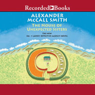 Title: The House of Unexpected Sisters (No. 1 Ladies' Detective Agency Series #18), Author: Alexander McCall Smith