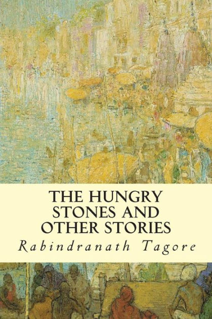 The Hungry Stones And Other Stories By Rabindranath Tagore Paperback The Hungry Stones And Other Stories By Rabindranath Tagore Paperback