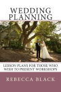 Wedding Planning: Lesson Plans for those who wish to present workshops