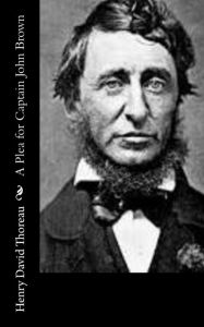 Title: A Plea for Captain John Brown, Author: Henry David Thoreau