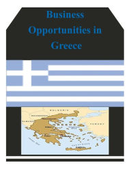 Title: Business Opportunities in Greece, Author: U S Department of Commerce