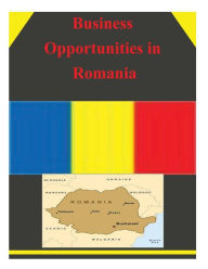 Title: Business Opportunities in Romania, Author: U S Department of Commerce