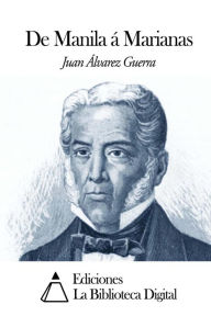 Title: De Manila á Marianas, Author: Juan Álvarez Guerra