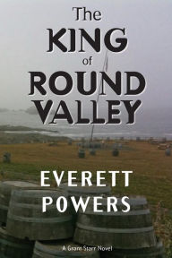 Title: The King of Round Valley, Author: Everett Powers