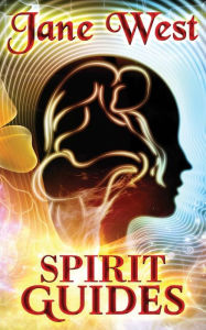 Title: Spirit Guides: Contact Your Spirit Guide and Access the Spirit World, Author: Jane West