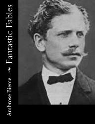 Title: Fantastic Fables, Author: Ambrose Bierce