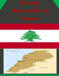 Title: Business Opportunities in Lebanon, Author: U S Department of Commerce
