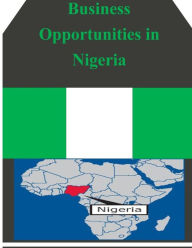 Title: Business Opportunities in Nigeria, Author: U S Department of Commerce