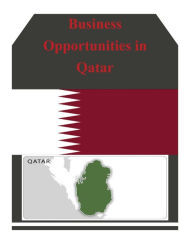 Title: Business Opportunities in Qatar, Author: U S Department of Commerce