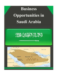 Title: Business Opportunities in Saudi Arabia, Author: U S Department of Commerce
