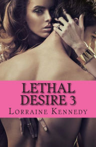 Title: Lethal Desire 3, Author: Lorraine Kennedy