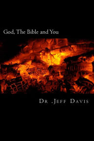 Title: God, The Bible and You: Transforming Truths to Live By, Author: Jeff Davis