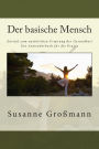 Der basische Mensch Zurück zum natürlichen Ursprung der Gesundheit: Ein Anwenderbuch für die Praxis