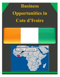 Title: Business Opportunities in Cote d?Ivoire, Author: U S Department of Commerce