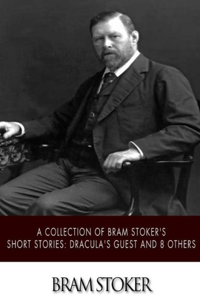 A Collection of Bram Stoker's Short Stories: Dracula's Guest and 8 Others