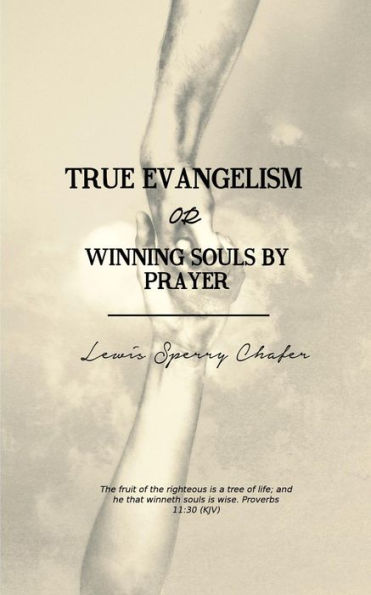 True Evangelism: or Winning Souls by Prayer