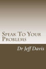 Speak To Your Problems: Say What You Want
