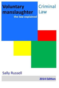 Title: Voluntary Manslaughter: the law explained, Author: Sally Russell