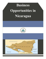 Title: Business Opportunities in Nicaragua, Author: U S Department of Commerce